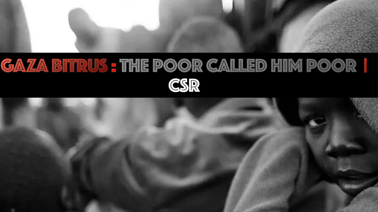 Gaza Bitrus | The Poor Called Him Poor | CSR